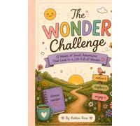 The Wonder Challenge: 12 Weeks of Small Adventures That Lead to a Life Full of Wonder