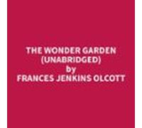 The Wonder Garden (unabridged) (audiolibro)