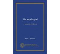 The wonder girl: a tourist tale of California