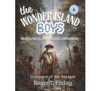 The Wonder Island Boys - Conquest of the Savages: HIGH SCHOOL WORKBOOK COMPANION