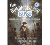 The Wonder Island Boys - Conquest of the Savages: MIDDLE SCHOOL WORKBOOK COMPANION