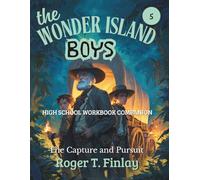The Wonder Island Boys - The Capture and Pursuit: HIGH SCHOOL WORKBOOK COMPANION