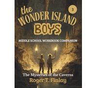 The Wonder Island Boys - The Mysteries of the Caverns: MIDDLE SCHOOL WORKBOOK COMPANION