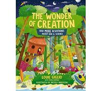 The Wonder of Creation: 100 More Devotions About God and Science (Indescribable Kids)