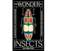 Ross Piper The Wonder of Insects: Uncovering their Hidden World (Tapa dura)