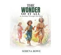 The Wonder of it All: A Journey Through the Bible