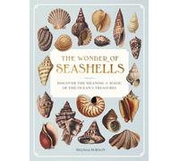 The Wonder of Seashells: Discover the Meaning & Magic of the Ocean’s Treasures (Ocean Wonders)