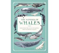 The Wonder of Whales: Discover the Lives of Earth's Most Majestic Giants (Ocean Wonders)