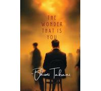 The Wonder that is You: What you are, what you could be