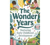 The Wonder Years: Nurturing Early Childhood Development