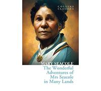 The Wonderful Adventures of Mrs Seacole in Many Lands: A powerful memoir of survival during the Crimean War era (Collins Classics)