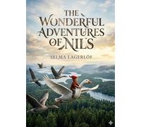 The wonderful adventures of nils: By selma lagerl f
