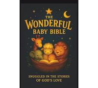 The Wonderful BABY Bible: Snuggled in the Stories of God’s Love (The Wonderful™ Series)