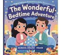 The Wonderful Bedtime Adventure: A Bilingual English-Italian Bedtime Story for Little Ones and Parents