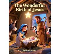 The Wonderful Birth of Jesus: The Nativity Story for Children Ages 5-8 - A Gentle Bible Story About Mary, Joseph, the Shepherds and the Wise Men with a Parent & Child Discussion Guide