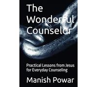 The Wonderful Counselor: Practical Lessons from Jesus for Everyday Counseling (The Counselor’s Compass)