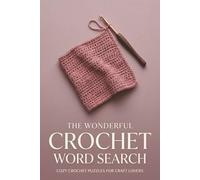 The Wonderful Crochet Word Search: Cozy Crochet Puzzles for Craft Lovers, Fun Needlecraft Activity Book for Adults