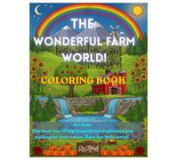 The Wonderful Farm World: A Story Coloring Book for Kids Ages 4 and Up - 50 Big Bold Farm Scenes to Color and Explore (The Wonderful Farm World Coloring Series)