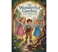 The Wonderful Garden; or, The Three Cs: Annotated