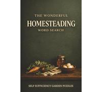 The Wonderful Homesteading Word Search: Self Sufficiency Garden Puzzles, Rural Living Activity Book, Easy-to-Read Off Grid Word Games
