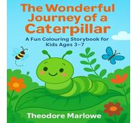The Wonderful Journey of a Caterpillar: A Fun Colouring Storybook for Kids Ages 3-7