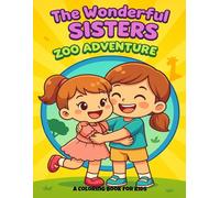 The Wonderful Sisters: Zoo Adventure: Fun & Educational Coloring Pages with Animals, Simple Shapes, and Vocabulary Building for Children Ages 3-8