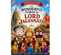 The Wonderful Stories of Lord Jagannath: 15 Traditional Tales Retold for Children Ages 5-12 | Inspiring Stories of Faith, Kindness, Courage, Rath Yatra, Indian Culture & Hindu Mythology