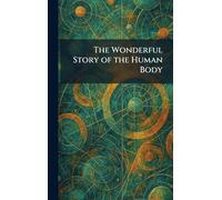 The Wonderful Story of the Human Body