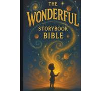 The Wonderful Storybook Bible: Faith-Filled Stories for Wonder-Filled Kids (The Wonderful™ Series)
