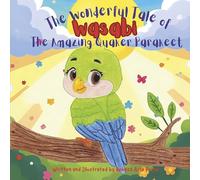 The Wonderful Tale of Wasabi: The Amazing Quaker Parakeet