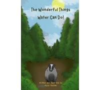 The Wonderful Things Water Can Do!