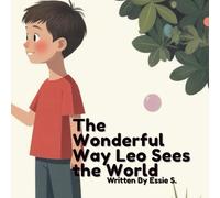 The Wonderful Way Leo Sees the World: "A Story About Autism, Friendship, and Seeing Differently"