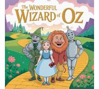 The Wonderful Wizard of Oz: A Timeless Classic Adventure for All Ages: New Illustration of 2026 (The Wonderful Wizard of Oz Series: Timeless Tales from the Land of Oz)