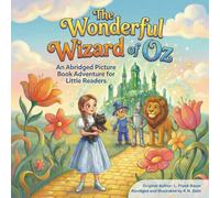 The Wonderful Wizard of Oz (Abridged): An Abridged Picture Book Adventure for Little Readers