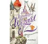 The Wonderful Wizard of Oz (Beautifully formatted edition includes original illustrations): A Timeless Children's Fantasy Adventure about Friendship, ... young readers and fans of classic literature