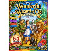 The Wonderful Wizard of Oz Coloring Book: 54 Coloring Pages Inspired by the Classic Novel by L. Frank Baum: Featuring Dorothy, Toto, the Yellow Brick ... beloved literary classic stories to color)