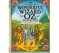 The Wonderful Wizard of Oz Coloring Book: An Original Coloring Adventure Inspired by L. Frank Baum’s Classic Story