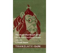 The Wonderful Wizard of Oz / De wonderbaarlijke tovenaar van Oz: Tranzlaty English Nederlands