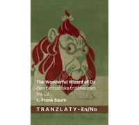 The Wonderful Wizard of Oz / Den fantastiske trollmannen fra Oz: Tranzlaty English Norsk