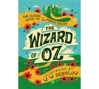 The Wonderful Wizard of Oz (Illustrated Deluxe Edition): The Complete Unabridged Text from 1900 with All 160 Original Denslow Artwork