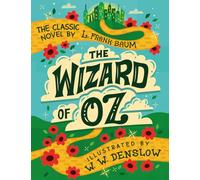 The Wonderful Wizard of Oz (Illustrated Deluxe Edition): The Complete Unabridged Text from 1900 with All 160 Original Denslow Artwork