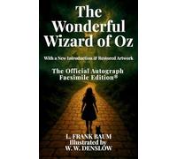 The Wonderful Wizard of Oz: The Official Autograph Facsimile Edition(R) The Official Autograph Facsimile Edition(R)