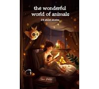 the wonderful world of animals: 24 short stories