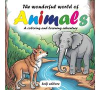 The Wonderful World of Animals: A coloring and learning adventure (Libri da colorare)