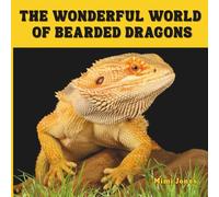 The Wonderful World of Bearded Dragons: Interesting Facts About Bearded Dragons