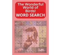 The Wonderful world of Birds Word Search: A Bird Themed Word Search Puzzle for Adults, Seniors, and Teens
