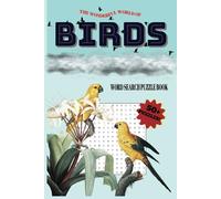 The Wonderful World of Birds Word Search Puzzle Book: Fun Word Searches with Easy to Read Print about Birds! | 6x9 Inches, 111 Pages | Gift for Vacations, Holidays, Education and Relaxation!