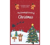 The Wonderful World of Christmas Coloring Book: 20 Christmas Coloring Images | Relaxing Holiday Designs | Festive Holiday Winter Scenes | 6 x 9 inches 42 pages | Great Christmas Gift Idea For Children