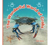 The Wonderful World of Crabs: Interesting Facts About Crabs