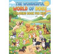 The Wonderful World of Dogs: 40+ Amazing Dog Breeds to Color and Discover for Kids